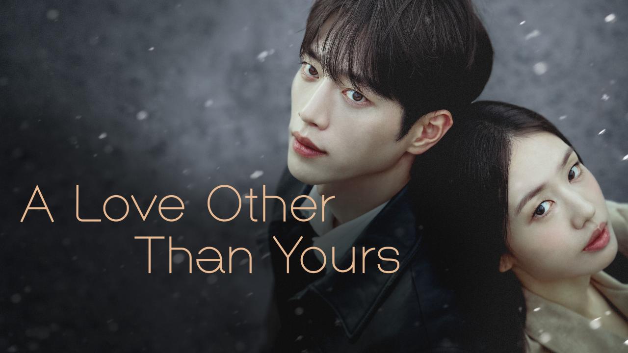 مسلسل A Love Other Than Yours الحلقة 10 العاشرة مترجمة
